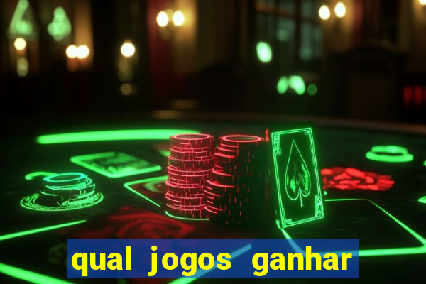 qual jogos ganhar dinheiro de verdade